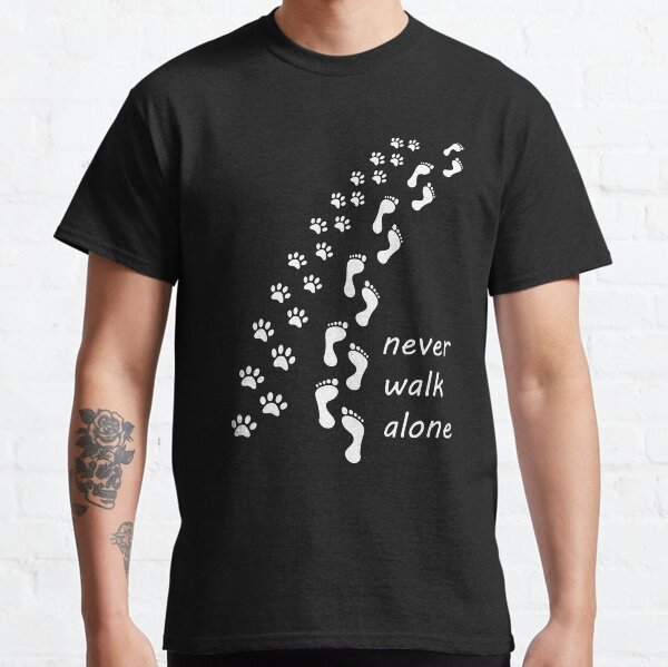 Never walk alone Design Classic T-Shirt