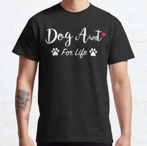 Dog Aunt For Life Classic T-Shirt