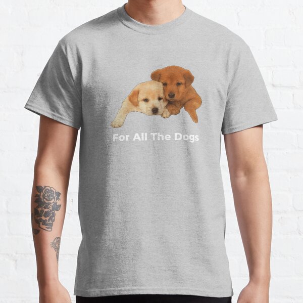 For All The Dogs Classic T-Shirt