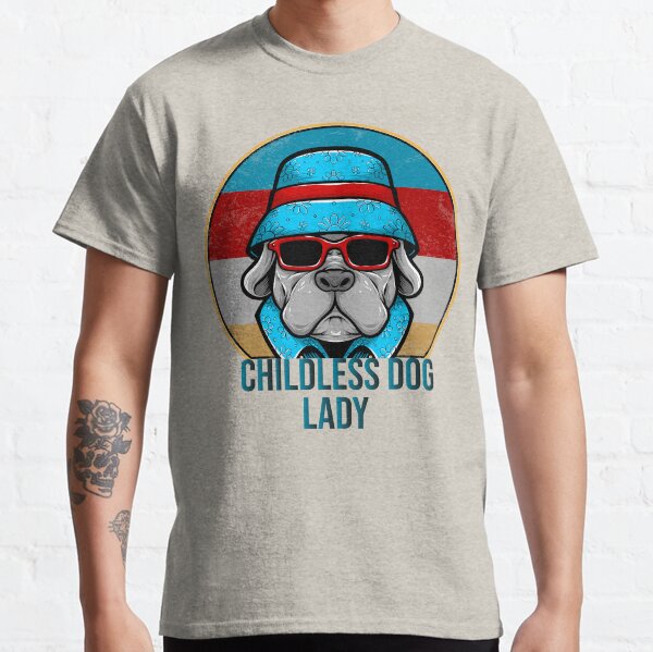 FUNNY Childless dog Lady tshirt Classic T-Shirt