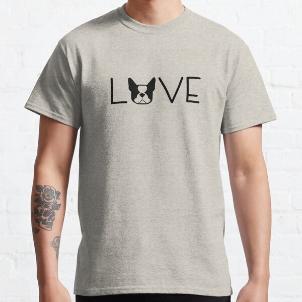 Boston Terrier LOVE - I love my Boston - Boston Terrier mom - Bostie Love Classic T-Shirt