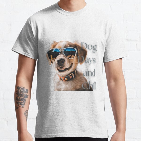 Dog Days and Chill Classic T-Shirt