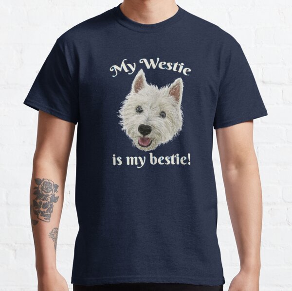 My Westie Is My Bestie Funny Terrier Classic T-Shirt