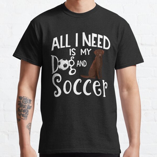 Chocolate Labrador Retriever Dog Lover Soccer Player Saying Gift    Classic T-Shirt