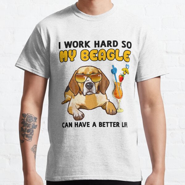 Funny Beagle TShirt Beagle Lover Design I work hard so my Beagle can have a better life Classic T-Shirt