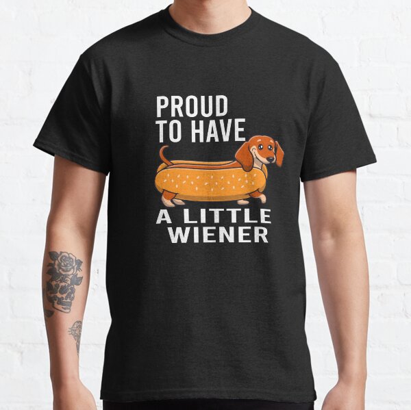 Proud To Have A Little Wiener Classic T-Shirt