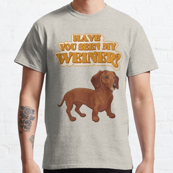 Have You Seen My Weiner? (Dog) Classic T-Shirt