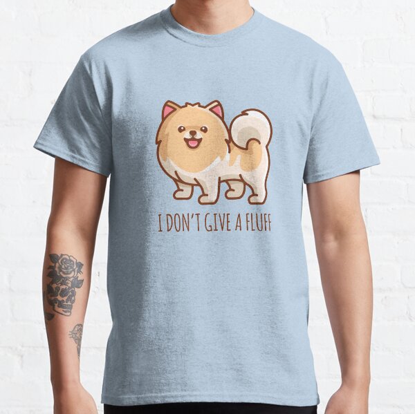 I dont give a fluff Pomeranian dog lover Classic T-Shirt