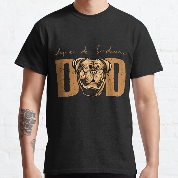 Dogue de Bordeaux Dad, Dog Dad Shirt, Gift idea for Dogue de Bordeauxn  owner, Slim Fit T-Shirt Classic T-Shirt