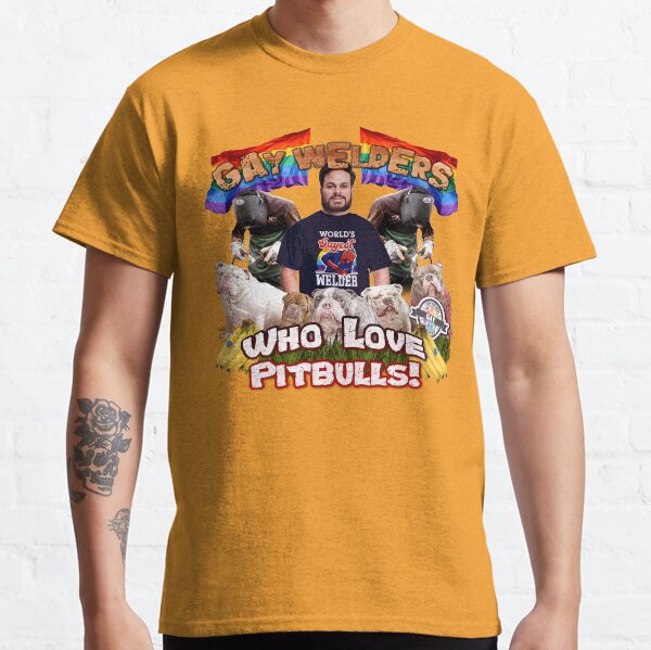 GAY WELDERS WHO LOVE PITBULLS Classic T-Shirt