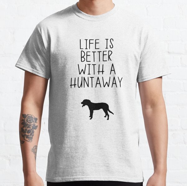 Life Is Better With A Huntaway Classic T-Shirt