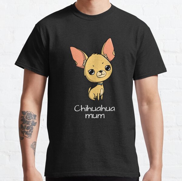 Chihuahua mum Classic T-Shirt
