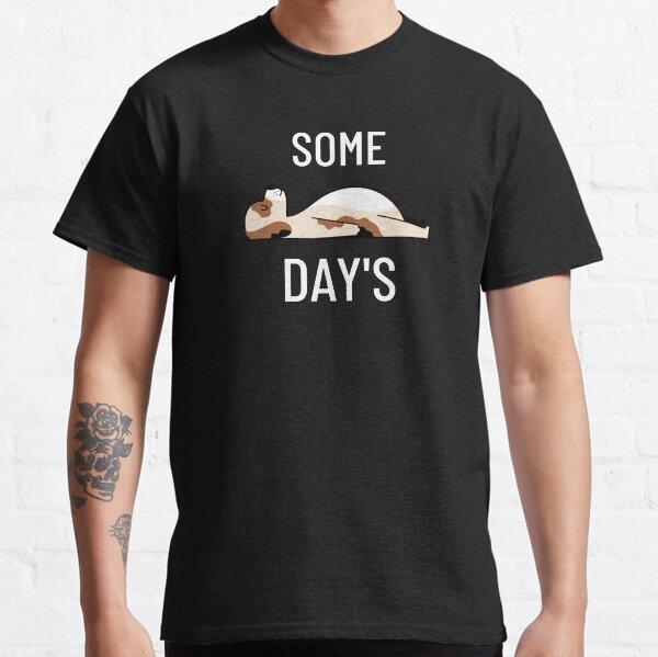 Some Days Classic T-Shirt