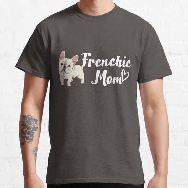 Frenchie Mom - French bulldog Mom Classic T-Shirt