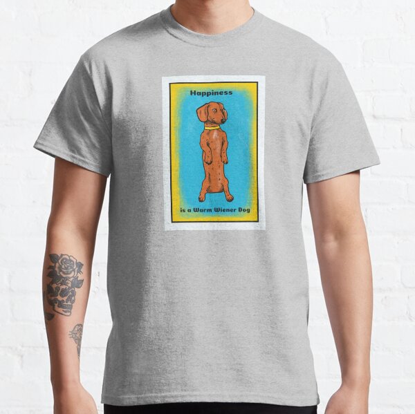 Happiness is a Warm Wiener Dog Dog Funny Classic T-Shirt