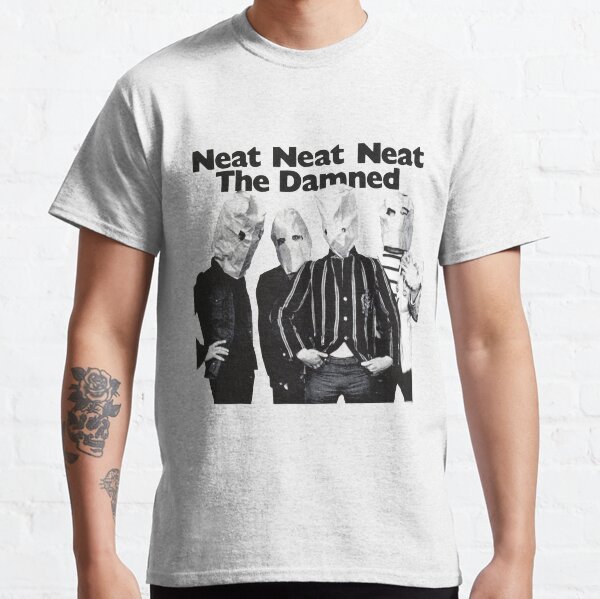 Neat Neat Neat The Damned DISCONTINUED! Classic T-Shirt