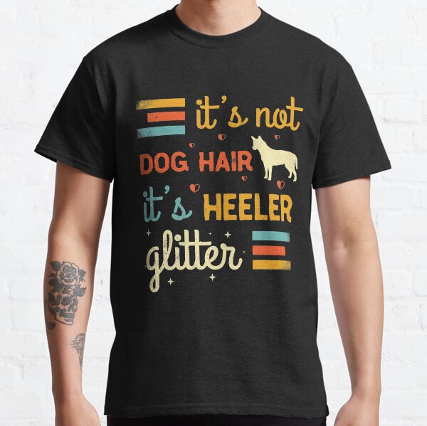 Cute Heeler Lover T Shirt Gift,Australian Cattle Dogs,Pet Red Heeler, Blue Heeler, Mom,Funny Dog Sayings Classic T-Shirt