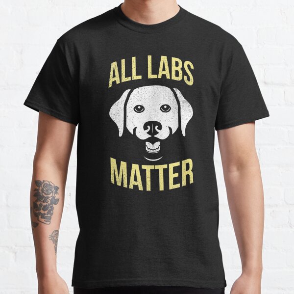All Labs Matter Brown Yellow Black Labrador T-Shirt Classic T-Shirt