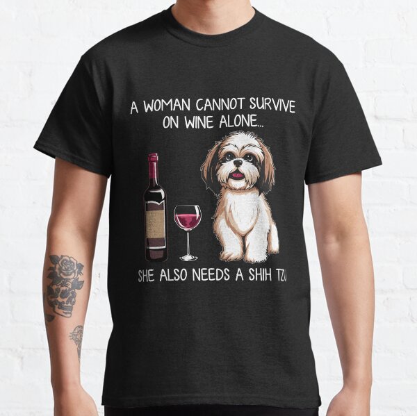 Shih Tzu and wine Funny Dog  Classic T-Shirt