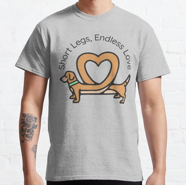Short Legs, Endless Love Dog Funny Classic T-Shirt