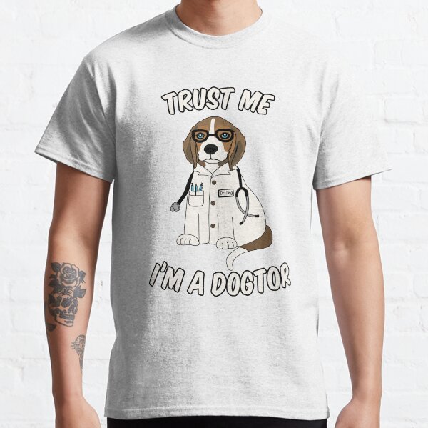 Trust Me Im a Dogtor Classic T-Shirt
