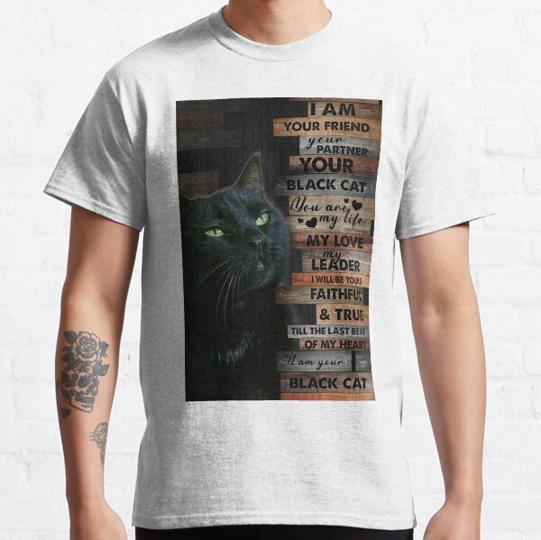 I Am Your Friend Yor Partner Your Black Cat Classic T-Shirt