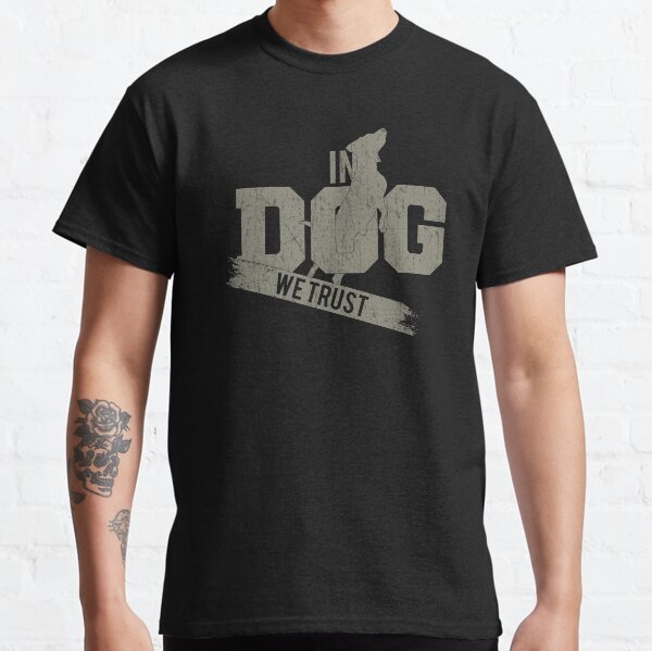 In Dog we Trust Classic T-Shirt