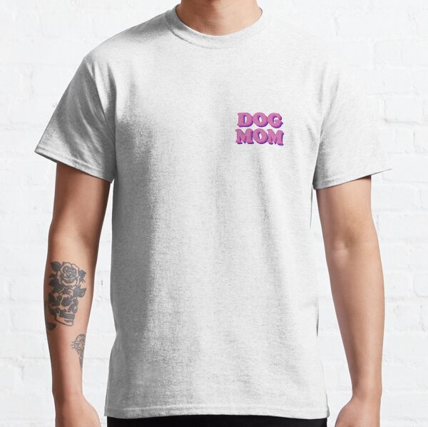 Dog mom Classic T-Shirt