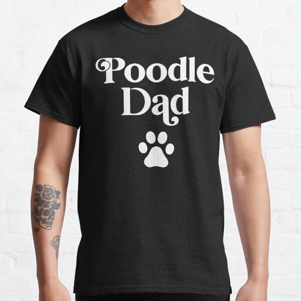 Poodle Dad Classic T-Shirt