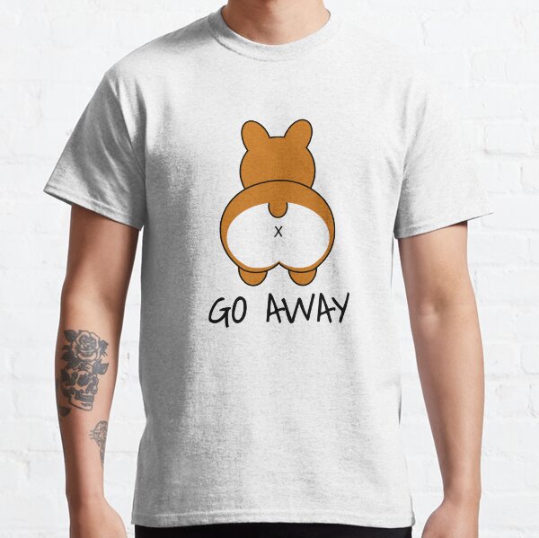Go Away - Corgi Butt Classic T-Shirt