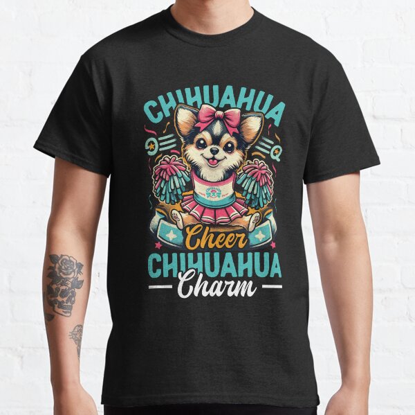 Chihuahua Cheer, Chihuahua Charm Dog Classic T-Shirt