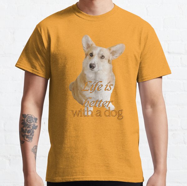 Life is better with a dog Classic T-Shirt