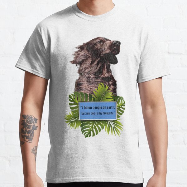 My Dog Is My Favorite Classic T-Shirt