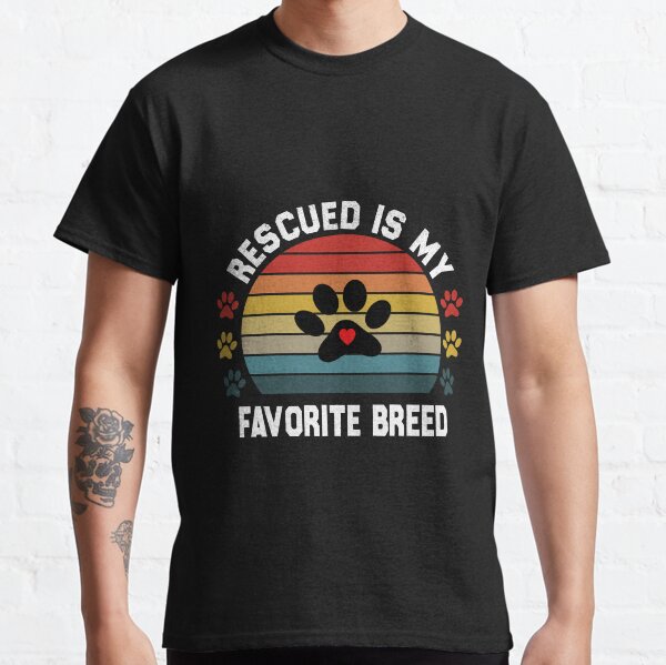 Rescued is my favorite breed Classic T-Shirt