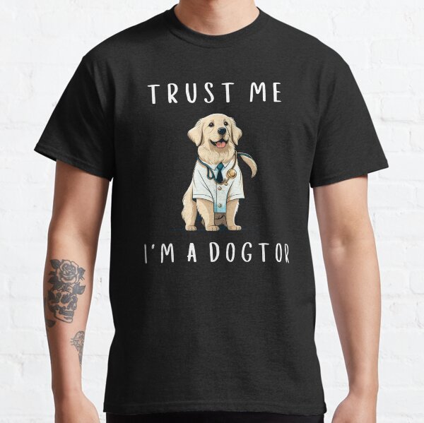 Trust Me IM A Dogtor Golden Retriever For Golden Retriever Lovers And Doctor As A Funny Dogtor  Classic T-Shirt