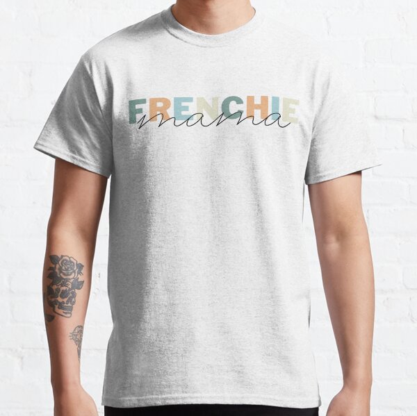 Frenchie Mom Dog Mom Gift French Bulldog Mom Frenchie  Classic T-Shirt