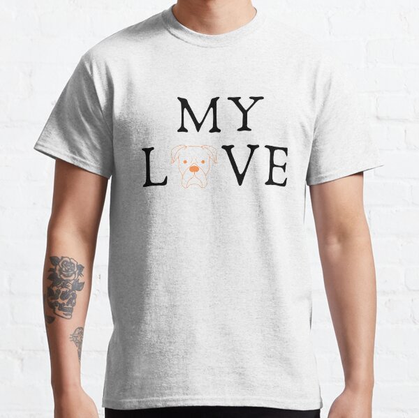 My love  Boxer Dad Sayings Classic T-Shirt
