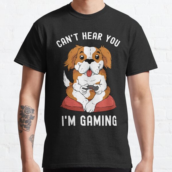 Cant Hear You Im Gaming Dog Gamer Classic T-Shirt