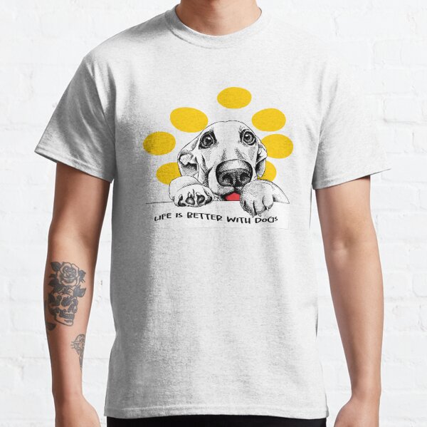 Life Is Better With Dogs Classic T-Shirt
