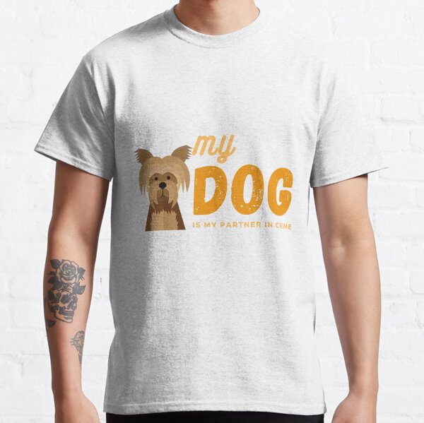 My Dog is My Partner in Crime Classic T-Shirt