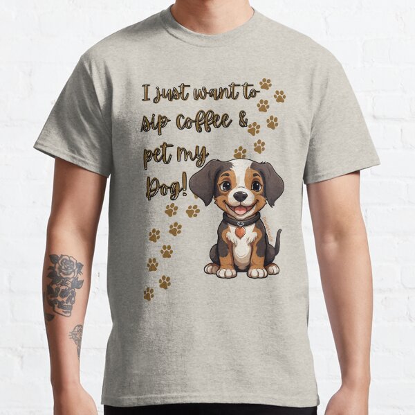 Sip Coffee and Pet My Dog Classic T-Shirt