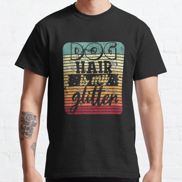 Dog Hair Is My Glitter - Vintage Style Dog Classic T-Shirt