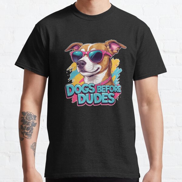 Dogs Before Dudes  Funny and Sassy Cool Dog Lover Design Classic T-Shirt