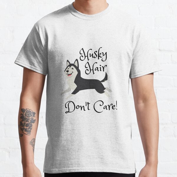 Husky Hair, Dont Care! Classic T-Shirt