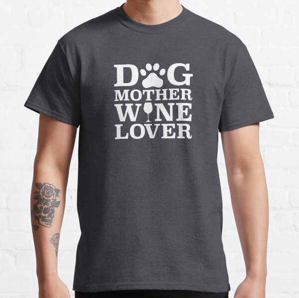 Dog Mother Wine Lover Red  Classic T-Shirt