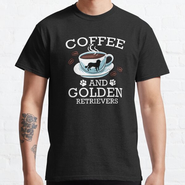 Coffee And Golden Retriever Labrador Goldie Classic T-Shirt