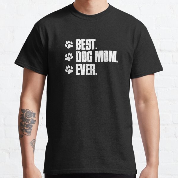 Best Dog Dad Ever For Dog Dad Best Dog Mom Ever For Dog Mom Classic T-Shirt
