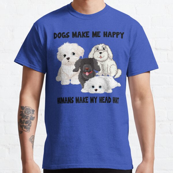 Dogs Make Me Happy Humans Make My Head Hurt Funny Dog Lover Classic T-Shirt