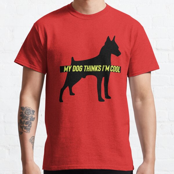 My Dog Thinks Im Cool Classic T-Shirt