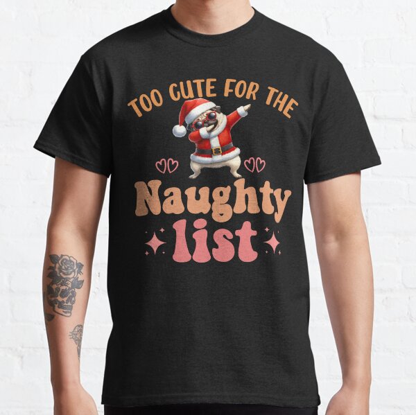 Too Cute for the Naughty List Dabbing Pug Christmas Delight Classic T-Shirt